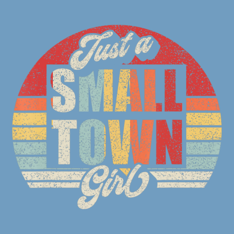 Limited Edition Retro Vintage Just A Small Town Girl Urban Heavy Tee by ArtMosaic | Teevron