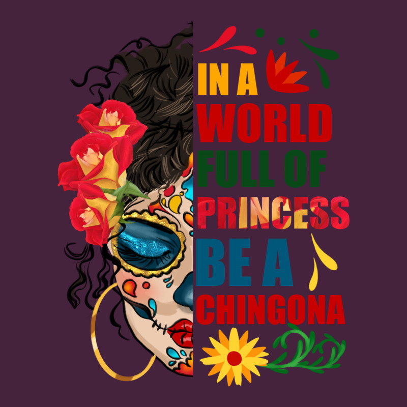 In A World Full Of Princess Be A Chingona Premium Tee by BundleAndBundleShop | Teevron