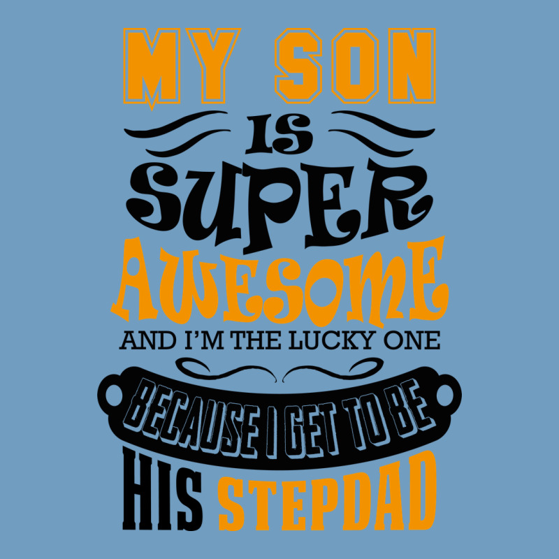 My Son Is Super Awesome His Stepdad Urban Heavy Tee by artisFamous | Teevron