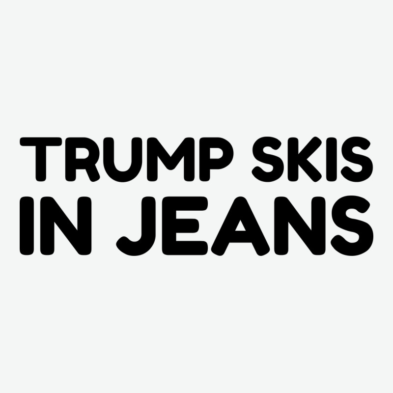 Trump Skis In Jeans Urban Heavy Tee by artisFamous | Teevron