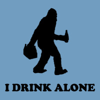 Bigfoot Sasquatch I Drink Alone Urban Heavy Tee | Teevron