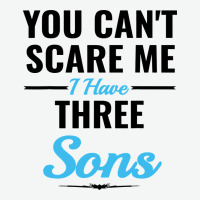 You Can't Scare Me I Have Three Sons Urban Heavy Tee | Teevron