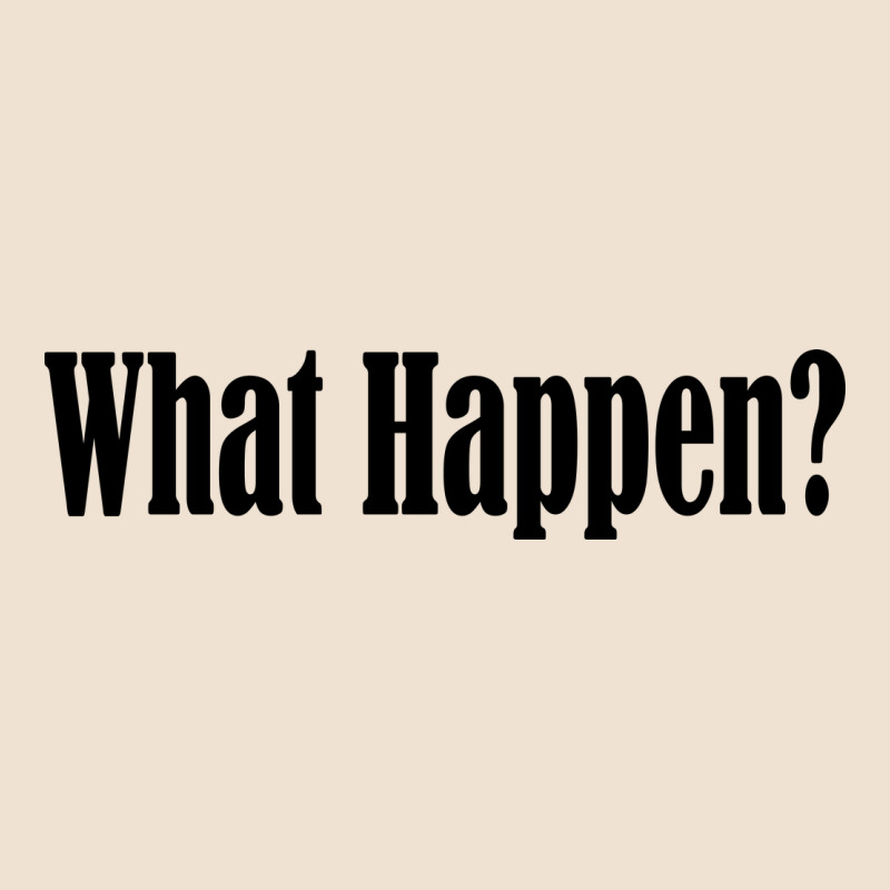 What Happen Urban Heavy Tee by artisFamous | Teevron