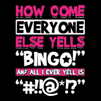 How Come Everyone Else Yells Bingo Funny Urban Heavy Tee | Teevron