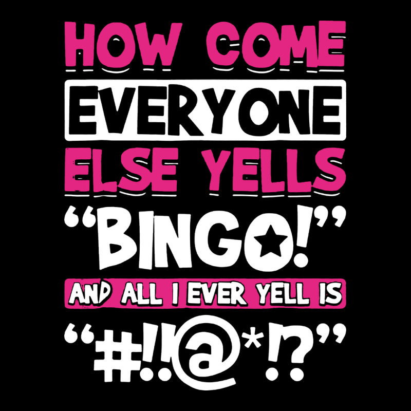 How Come Everyone Else Yells Bingo Funny Urban Heavy Tee by artisFamous | Teevron