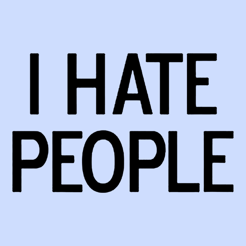 I Hate People Urban Heavy Tee by artisFamous | Teevron