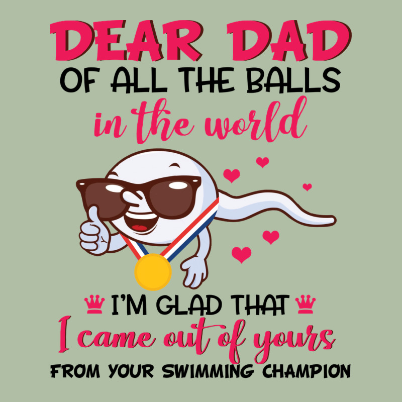 Dear Dad Of All The Balls In The World I’m Glad That I Came Out Of Y Urban Heavy Tee by artisFamous | Teevron