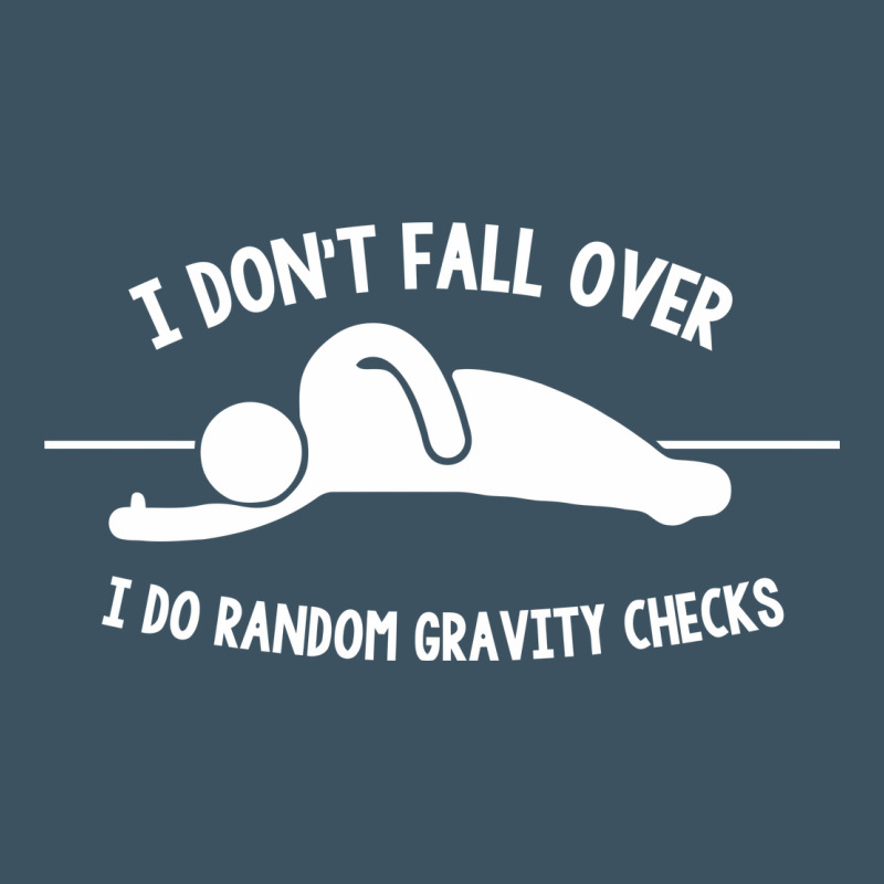 I Don't Fall Over I Do Random Gravity Checks Urban Heavy Tee by artisFamous | Teevron