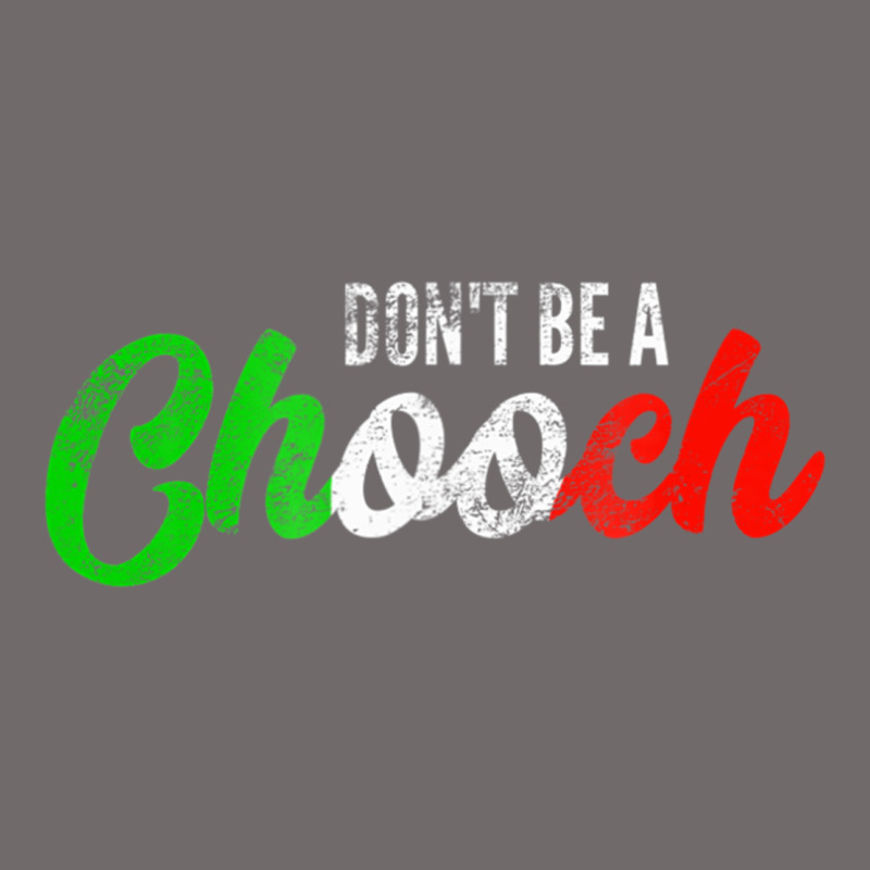 Don't Be A Chooch  Funny Italian Slang Dad Joke Gift Shirt Urban Heavy Tee by artisFamous | Teevron