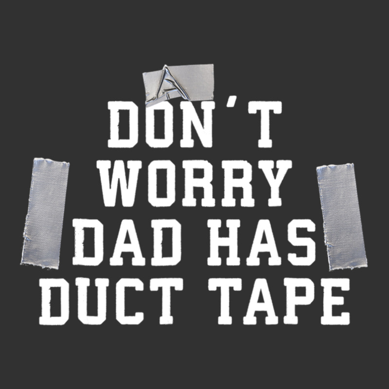 Don't Worry Dad Has Duct Tape Funny Saying Gift T Shirt Urban Heavy Tee by artisFamous | Teevron