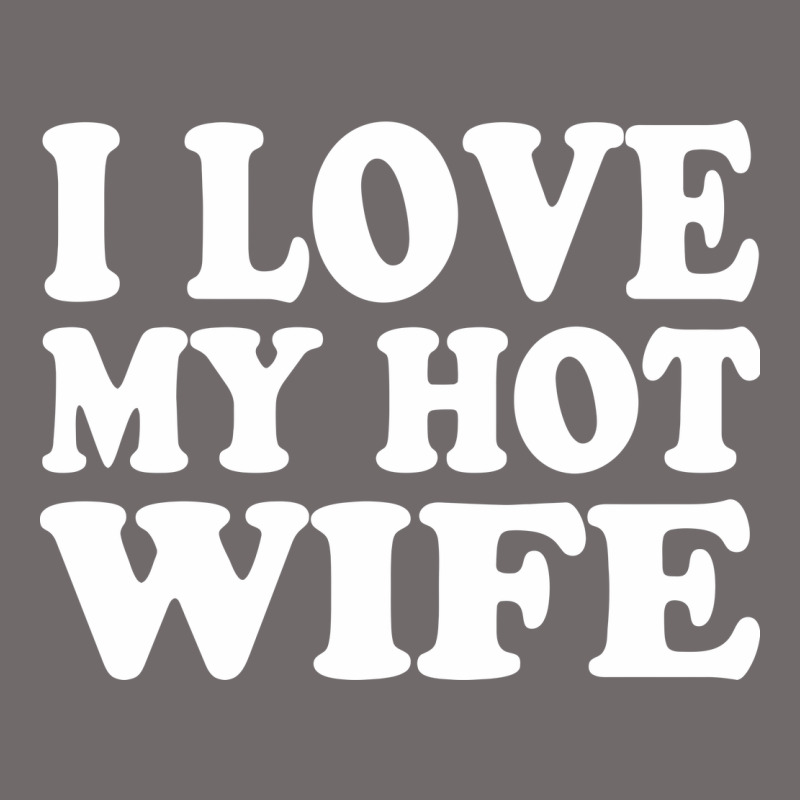 I Love My Hot Wife Urban Heavy Tee by artisFamous | Teevron