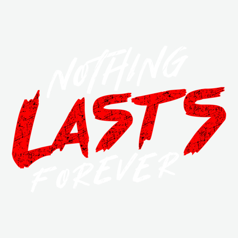 Nothing Lasts Forever Urban Heavy Tee by artisFamous | Teevron