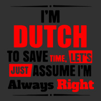 I'm Dutch To Save Time Let's Just Assume I'm Alway Urban Heavy Tee | Teevron