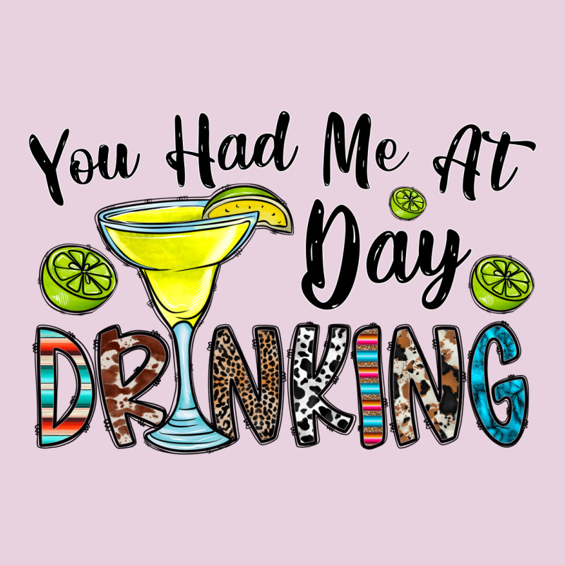 You Had Me At Day Drinkg Ladies Tee by CowhideDigitalArt | Teevron