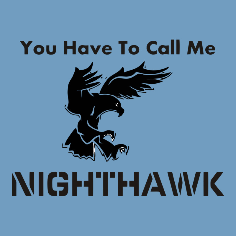 You Have Call Me Nighthawk Urban Heavy Tee by artisFamous | Teevron