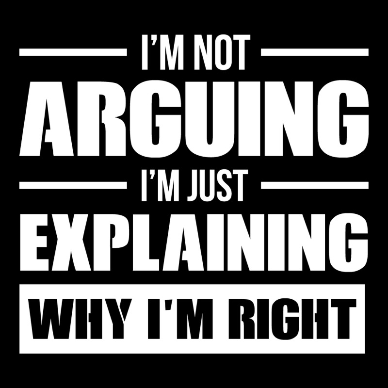 I'm Not Arguing I'm Just Explaining Why I'm Right Funny Urban Heavy Tee by artisFamous | Teevron