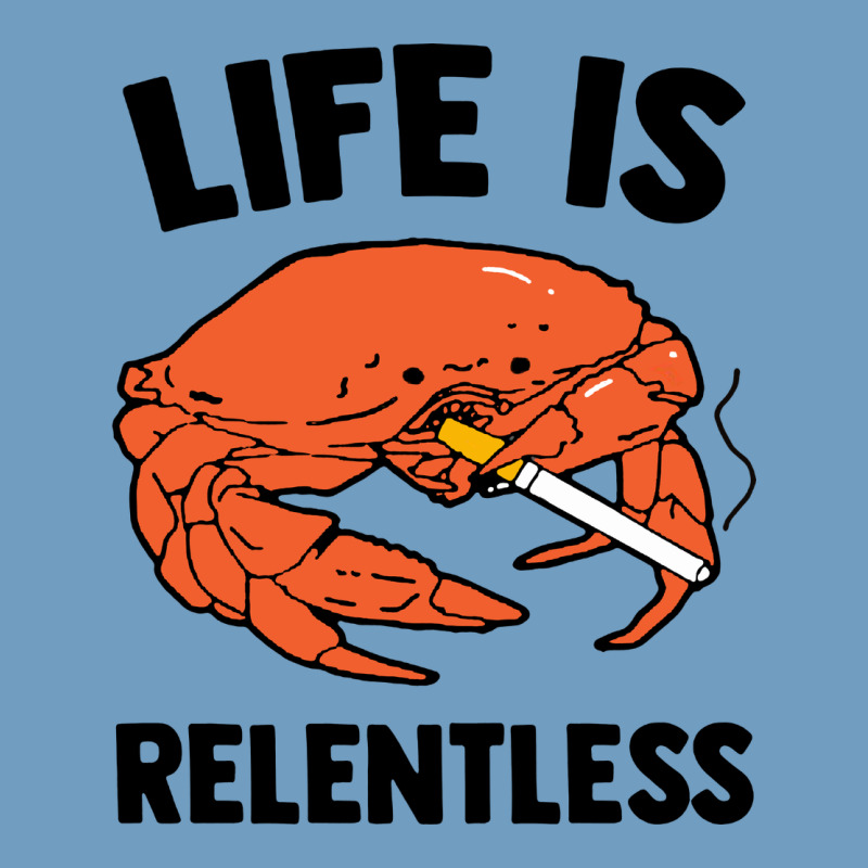 Crab Life Is Relentless Urban Heavy Tee by artisFamous | Teevron