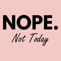 Nope Not Today Urban Heavy Tee | Teevron