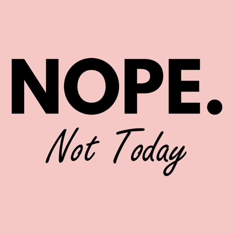 Nope Not Today Urban Heavy Tee by artisFamous | Teevron