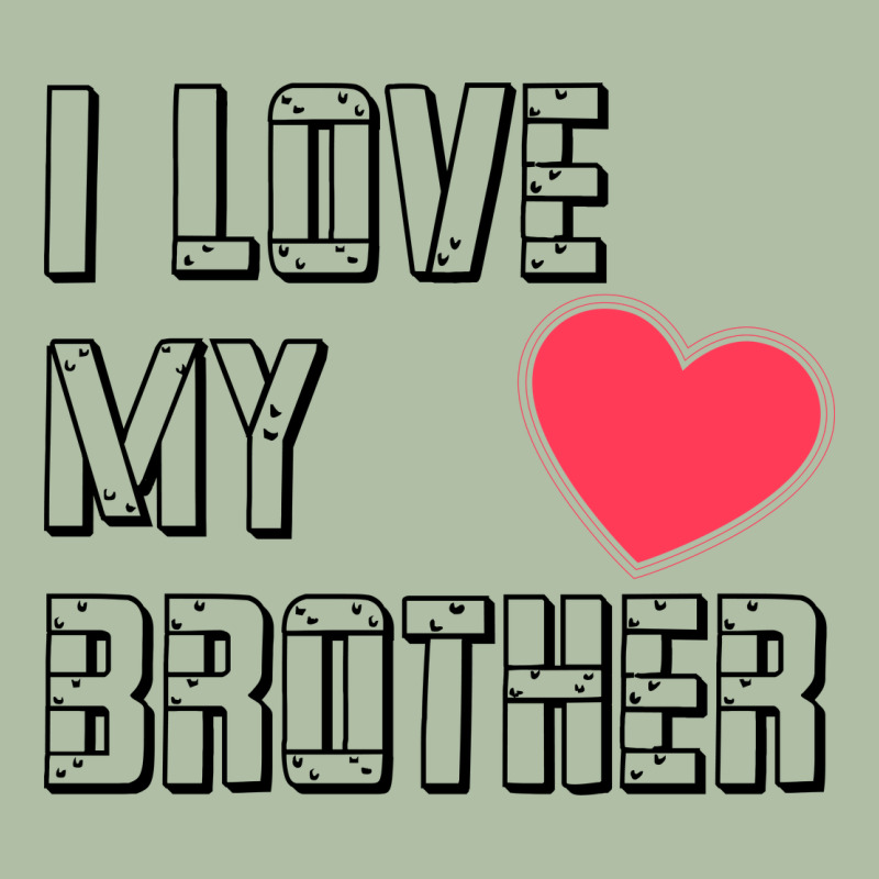 I Love My Brother, Brothers Day , Brother Sister  Love Urban Heavy Tee by artisFamous | Teevron