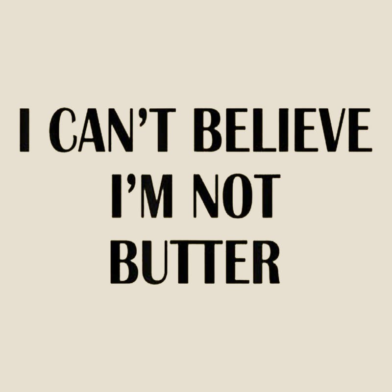 I Cant Believe Im Not Butter Urban Heavy Tee by artisFamous | Teevron