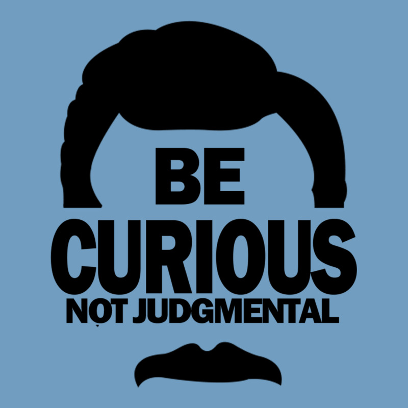 Be Curious Not Judgmental Urban Heavy Tee by artisFamous | Teevron