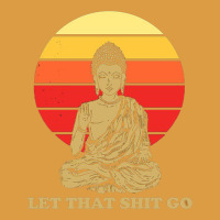 Let That Shit Go Buddha Urban Heavy Tee | Teevron
