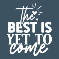 The Best Is Yet To Come Shirt Urban Heavy Tee | Teevron