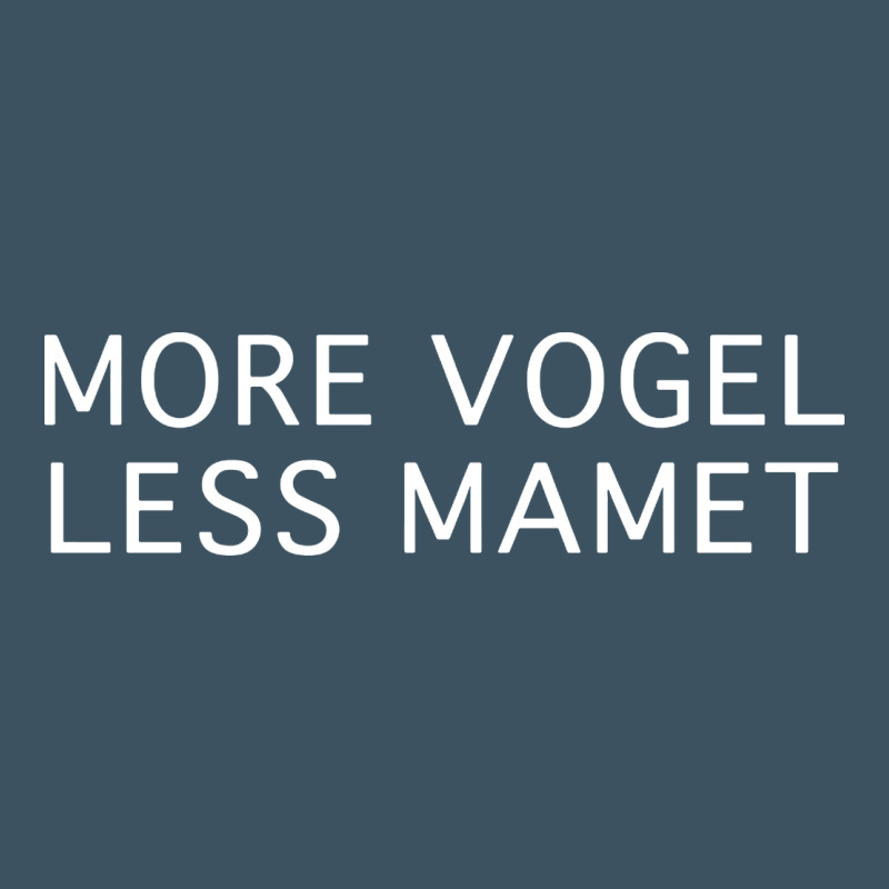 More Vogel Less Mamet Urban Heavy Tee by artisFamous | Teevron