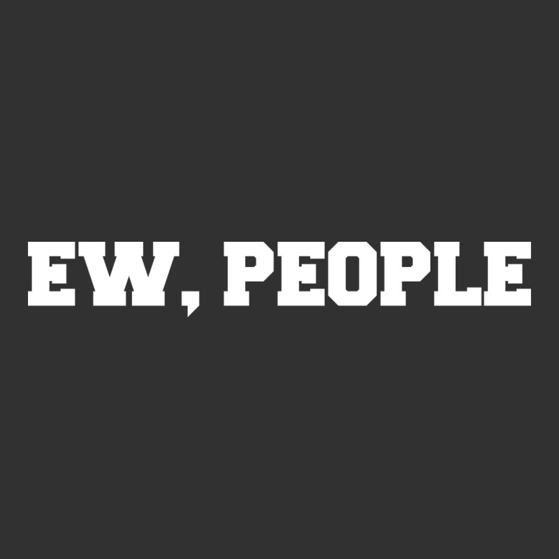 Ew People Urban Heavy Tee by artisFamous | Teevron