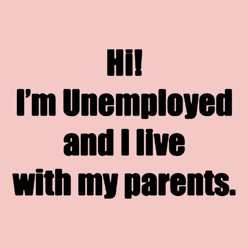 I'm Unemployed And I Live With My Parents Urban Heavy Tee by artisFamous | Teevron
