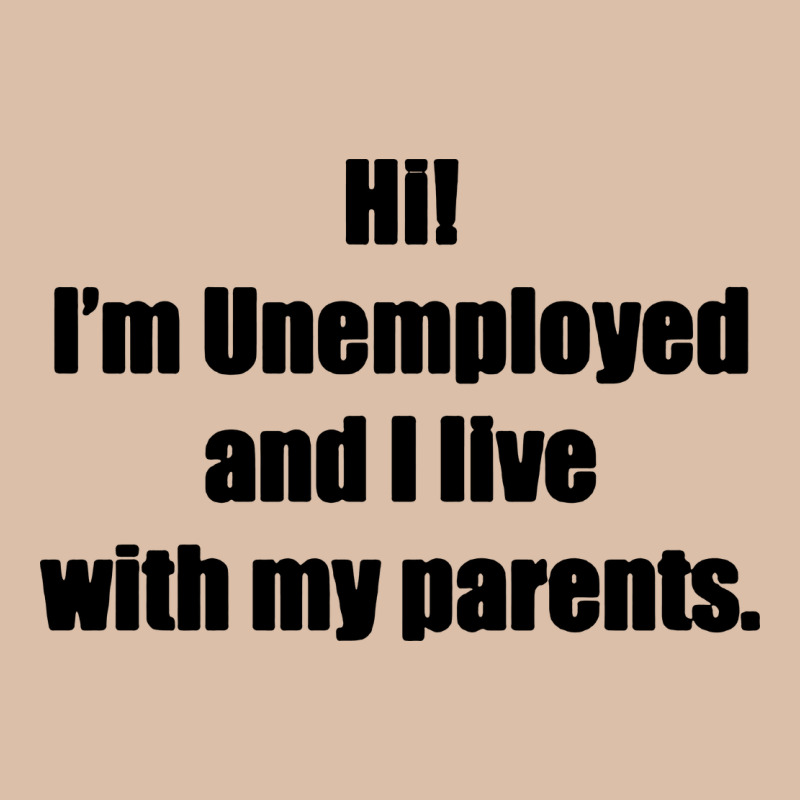 I'm Unemployed And I Live With My Parents Urban Heavy Tee by artisFamous | Teevron