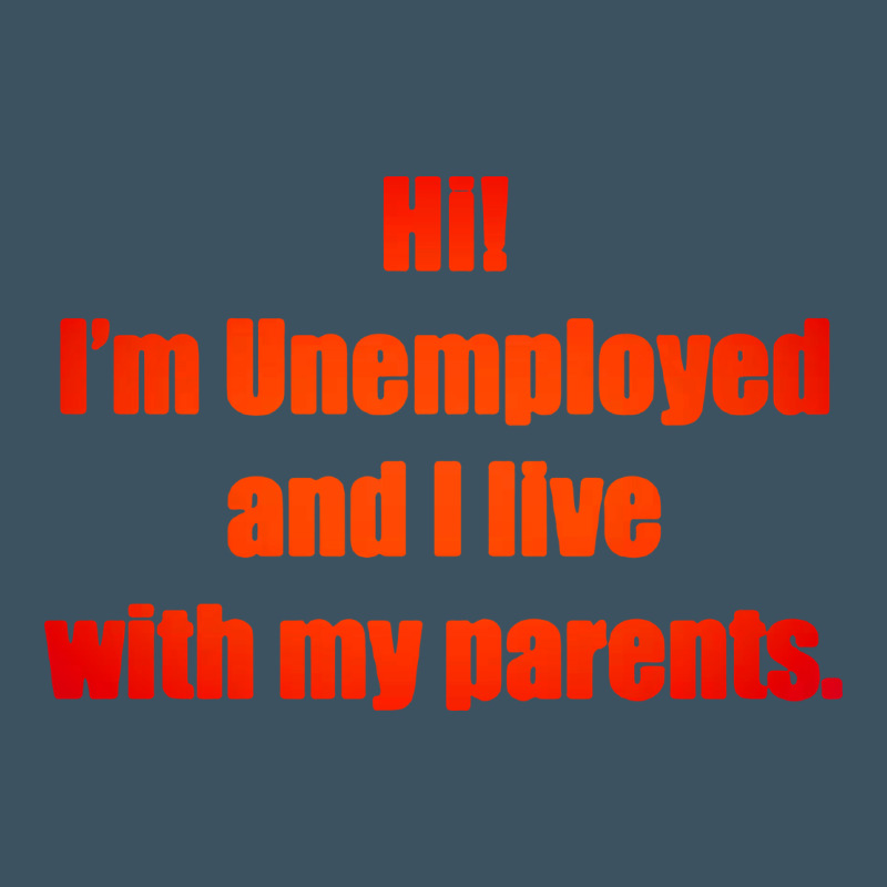 I'm Unemployed And I Live With My Parents Urban Heavy Tee by artisFamous | Teevron
