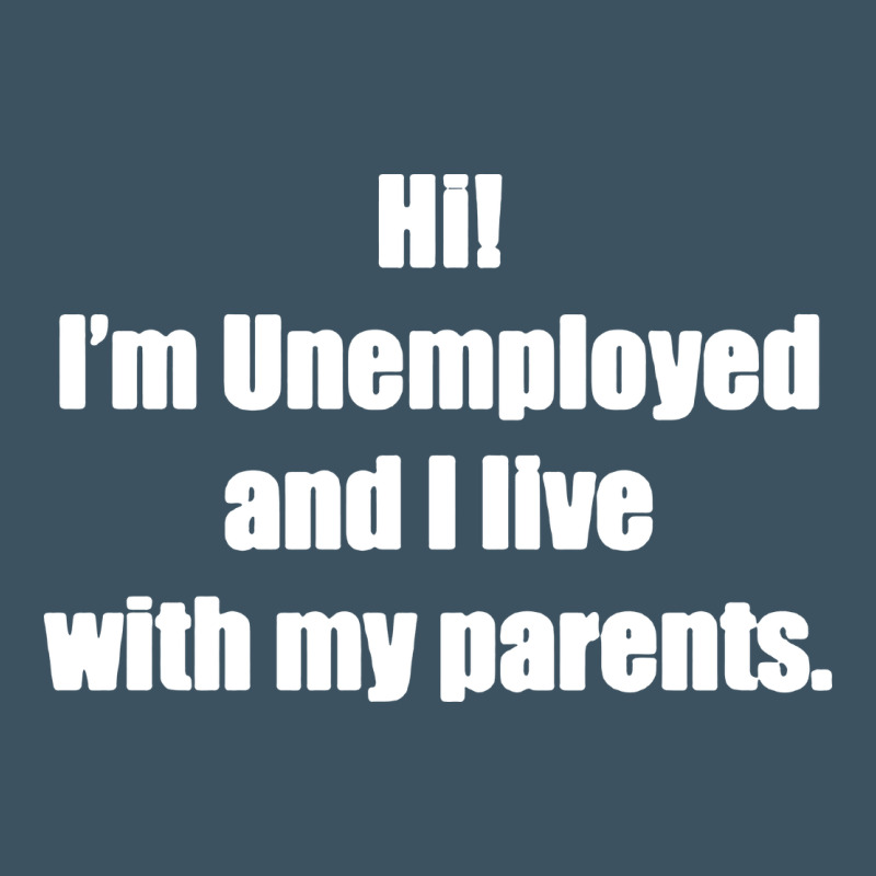 I'm Unemployed And I Live With My Parents Urban Heavy Tee by artisFamous | Teevron
