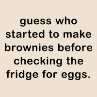 Guess Who Started To Make Brownies Urban Heavy Tee | Teevron