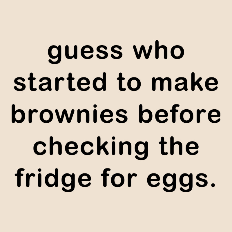 Guess Who Started To Make Brownies Urban Heavy Tee by artisFamous | Teevron