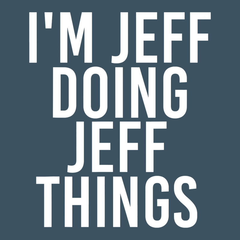 I'm Jeff Doing Jeff Things Shirt Funny Christmas Gift Idea Urban Heavy Tee by artisFamous | Teevron