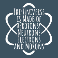 Funny Science Geek Universe Is Made Of Morons White Urban Heavy Tee | Teevron