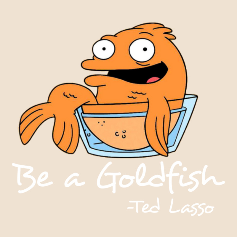 Be A Goldfish Ted Losso Urban Heavy Tee by artisFamous | Teevron