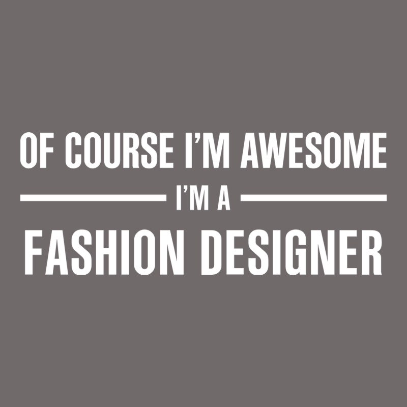 I'm Awesome I'm A Fashion Designer Urban Heavy Tee by artisFamous | Teevron