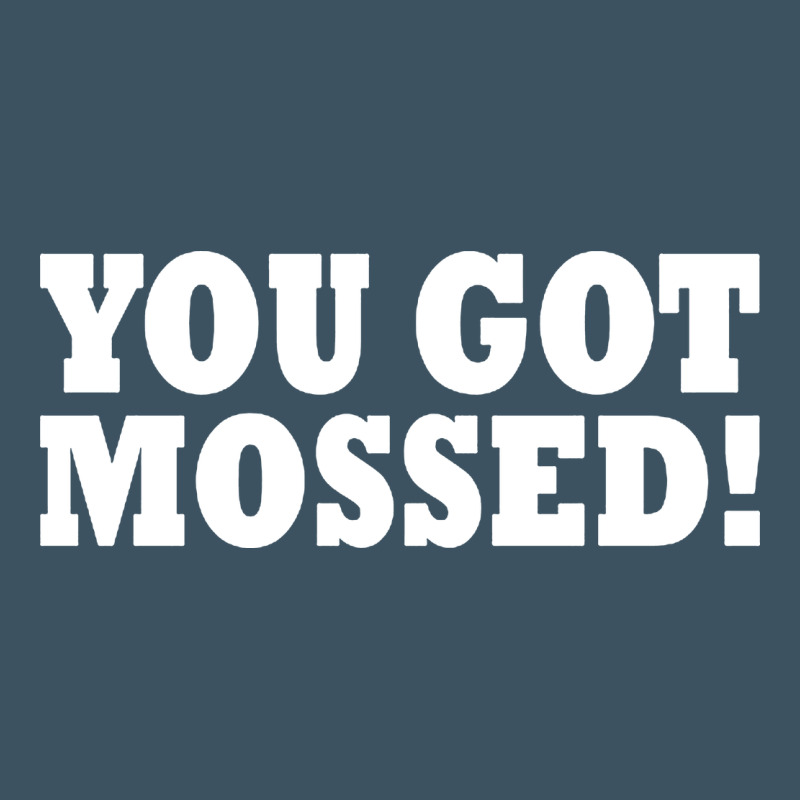 You Got Mossed Urban Heavy Tee by artisFamous | Teevron