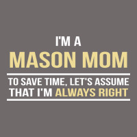 I'm A Mason Mom, I'm Always Right. Mother's Day Gift Urban Heavy Tee | Teevron