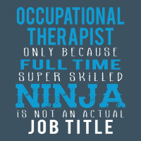 Occupational Therapist Because Ninja Is Not A Job Title Urban Heavy Tee | Teevron