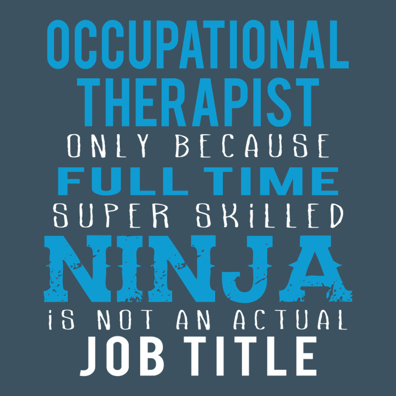 Occupational Therapist Because Ninja Is Not A Job Title Urban Heavy Tee by DesigneFamous | Teevron