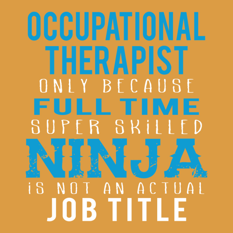 Occupational Therapist Because Ninja Is Not A Job Title Urban Heavy Tee by DesigneFamous | Teevron