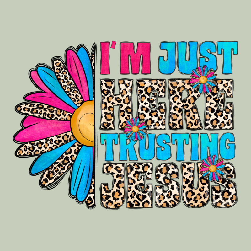 Im Just Here Trusting Jesus Ladies Tee by CowhideDigitalArt | Teevron