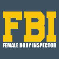 Fbi, Female Body Inspector Funny Urban Heavy Tee | Teevron