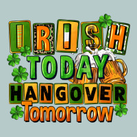 Irish Today Hangover Tomorrow  St. Patricks Day Heavy Core Tee | Teevron