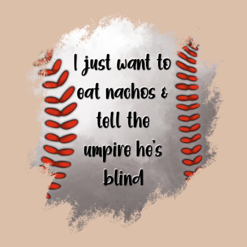 I Just Want To Eat Nachos And Tell The Umpire He's Blind Urban Heavy Tee by Jasminsmagicworld | Teevron
