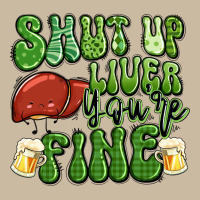 Shut Up Liver You're Fine St Patricks Day Long Sleeve Tee | Teevron